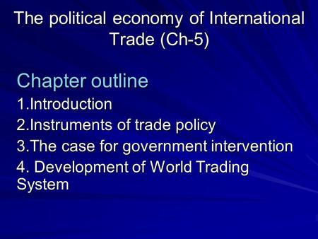 The political economy of International Trade (Ch-5)