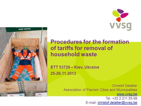 Procedures for the formation of tariffs for removal of household waste ETT 53729 – Kiev, Ukraine 25-26.11.2013 Christof Delatter Association of Flemish.