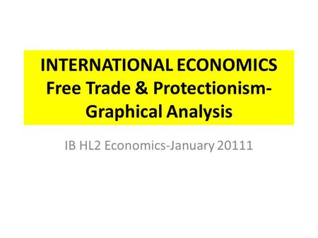 INTERNATIONAL ECONOMICS Free Trade & Protectionism-Graphical Analysis