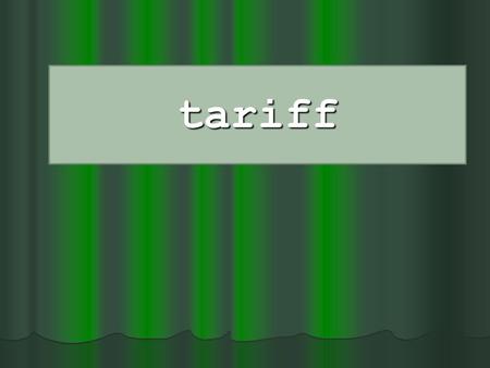 Tariff. The rate at which electrical energy is supplied to a consumer The rate at which electrical energy is supplied to a consumer Therefore tariff naturally.