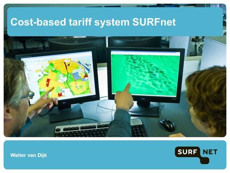 Cost-based tariff system SURFnet Walter van Dijk.