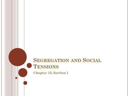 S EGREGATION AND S OCIAL T ENSIONS Chapter 12, Section 1.