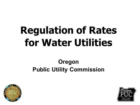 Regulation of Rates for Water Utilities Oregon Public Utility Commission.