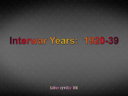 Interwar Years: 1920-39 Libertyville HS.