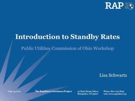 The Regulatory Assistance Project 50 State Street, Suite 3 Montpelier, VT 05602 Phone: 802-223-8199 web: www.raponline.org Introduction to Standby Rates.