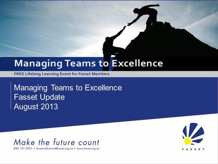 Managing Teams to Excellence Fasset Update August 2013.