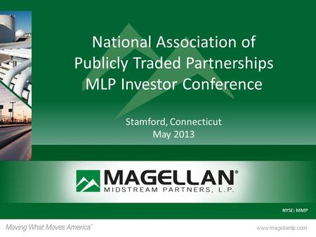 National Association of Publicly Traded Partnerships MLP Investor Conference Stamford, Connecticut May 2013.