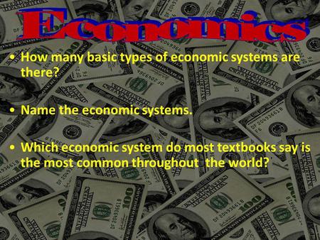 Economics How many basic types of economic systems are there?