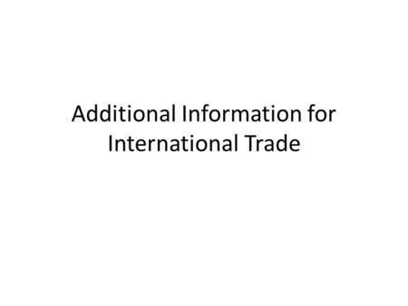 Additional Information for International Trade