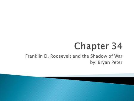 Franklin D. Roosevelt and the Shadow of War by: Bryan Peter.