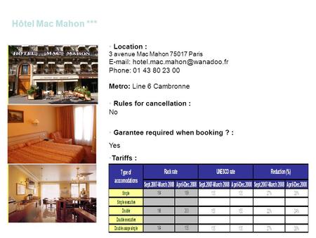 Hôtel Mac Mahon *** Location : 3 avenue Mac Mahon 75017 Paris   Phone: 01 43 80 23 00 Metro: Line 6 Cambronne Rules for.