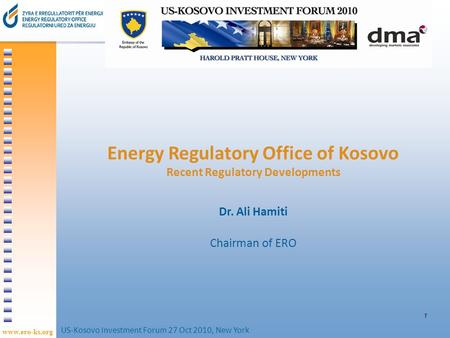 Www.ero-ks.org 1 Energy Regulatory Office of Kosovo Recent Regulatory Developments Dr. Ali Hamiti Chairman of ERO US-Kosovo Investment Forum 27 Oct 2010,