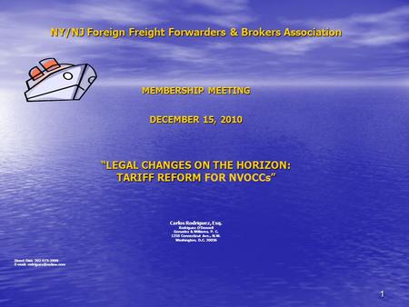 11 NY/NJ Foreign Freight Forwarders & Brokers Association MEMBERSHIP MEETING DECEMBER 15, 2010 LEGAL CHANGES ON THE HORIZON: TARIFF REFORM FOR NVOCCs.