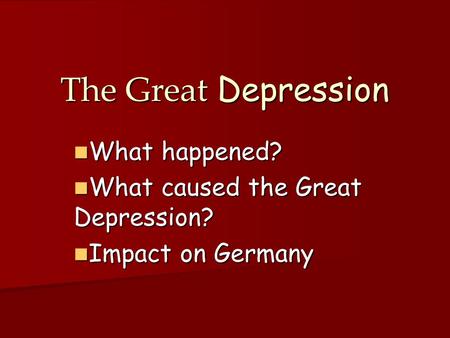 What happened? What caused the Great Depression? Impact on Germany