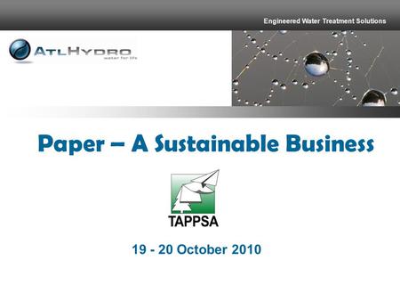 19 - 20 October 2010 Paper – A Sustainable Business Engineered Water Treatment Solutions.