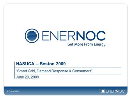 June 29, 2009 Smart Grid, Demand Response & Consumers NASUCA – Boston 2009.