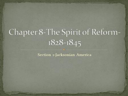 Section 1-Jacksonian America Click the Speaker button to listen to the audio again.