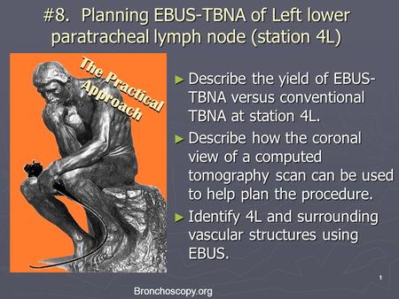 #8. Planning EBUS-TBNA of Left lower paratracheal lymph node (station 4L) Describe the yield of EBUS-TBNA versus conventional TBNA at station 4L. Describe.