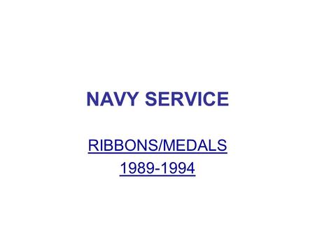 NAVY SERVICE RIBBONS/MEDALS 1989-1994.