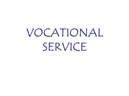 VOCATIONAL SERVICE. DECLARATION OF ROTARIANS IN BUSINESSES AND PROFESSIONS As a Rotarian engaged in a business or profession, I am expected to: 1) CONSIDER.