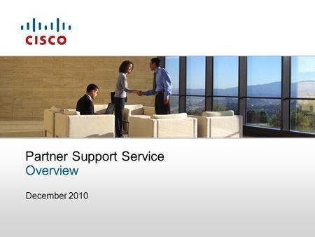 December 2010 Partner Support Service Overview. © 2010 Cisco Systems, Inc. All rights reserved. 2 Agenda Collaborative Services, Customer Response Collaborative.