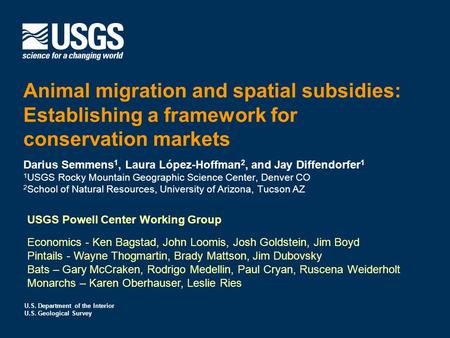 U.S. Department of the Interior U.S. Geological Survey Animal migration and spatial subsidies: Establishing a framework for conservation markets Darius.