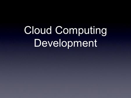 Cloud Computing Development. Shallow Introduction.