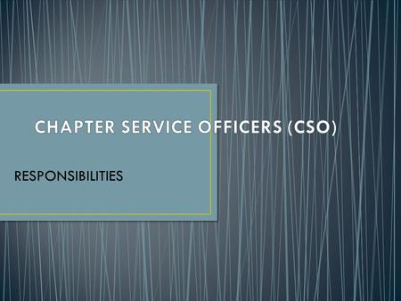 CHAPTER SERVICE OFFICERS (CSO)