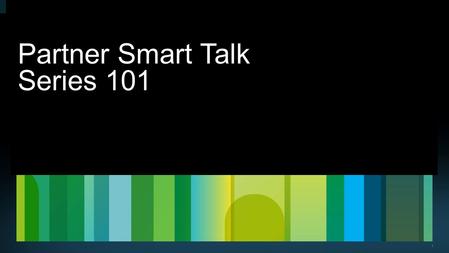 Partner Smart Talk Series 101