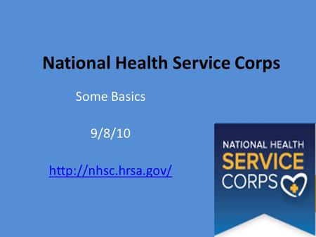 National Health Service Corps Some Basics 9/8/10