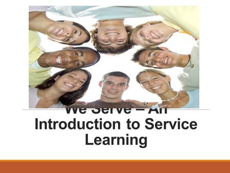 We Serve – An Introduction to Service Learning. Copyright Copyright © Texas Education Agency, 2013. All Rights Reserved. Copyright © Texas Education Agency,