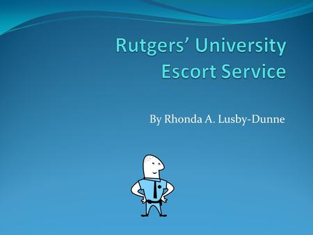 By Rhonda A. Lusby-Dunne. Escort Service Getting to the Transportation Center Services for the Handicapped Nights and Weekends Service.