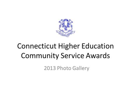 Connecticut Higher Education Community Service Awards 2013 Photo Gallery.