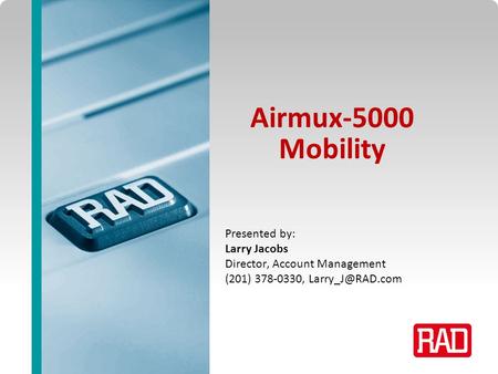 Airmux-5000 Mobility Presented by: Larry Jacobs