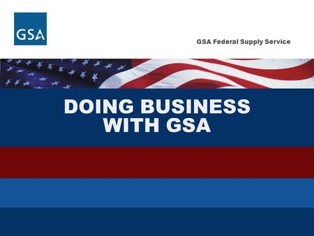 GSA Federal Supply Service DOING BUSINESS WITH GSA.
