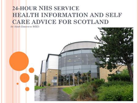 24-HOUR NHS SERVICE HEALTH INFORMATION AND SELF CARE ADVICE FOR SCOTLAND (by Jakub Zámoravec DZZ2)