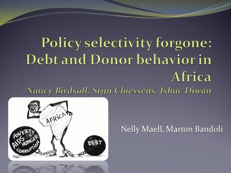 Nelly Maell, Marton Bandoli. Introduction Development assistance and debt accumulation in Africa Data, trends and raw statistics Hypothesis, empirical.