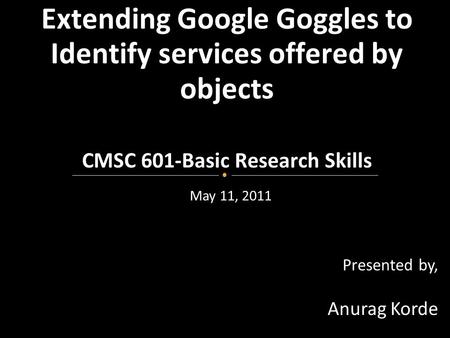 May 11, 2011 Presented by, Anurag Korde. Mobile technology- access information from anywhere at anytime Cloud computing-does computations on shared resources.