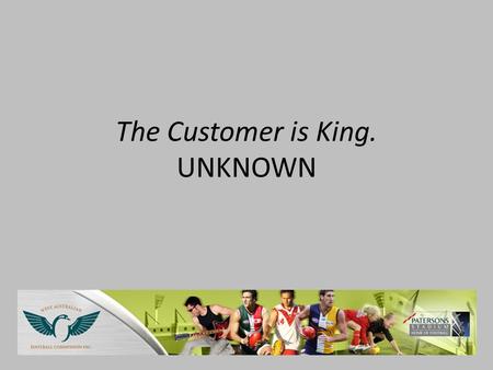 The Customer is King. UNKNOWN