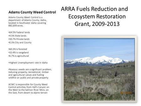 Adams County Weed Control ARRA Fuels Reduction and Ecosystem Restoration Grant, 2009-2013 Adams County Weed Control is a department of Adams County, Idaho,