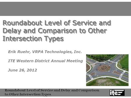 Roundabout Level of Service and Delay and Comparison to Other Intersection Types Roundabout Level of Service and Delay and Comparison to Other Intersection.