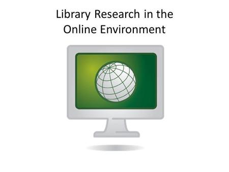 Library Research in the Online Environment. Interlibrary Loan