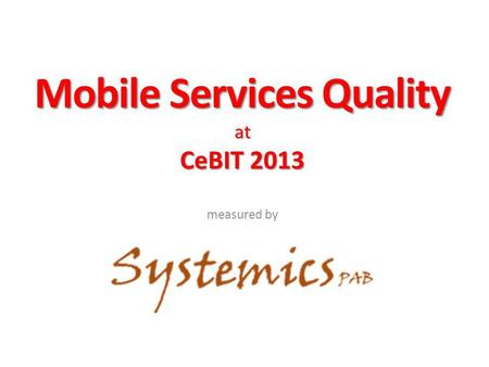 Mobile Services Quality at CeBIT 2013 measured by.