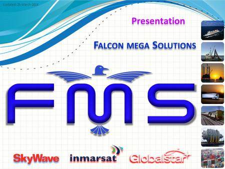 F ALCON MEGA S OLUTIONS Presentation Updated: 25-March-2014.