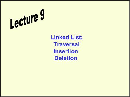Linked List: Traversal Insertion Deletion. Linked List Traversal LB.