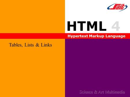 HTML 4 Hypertext Markup Language Tables, Lists & Links Science & Art Multimedia.
