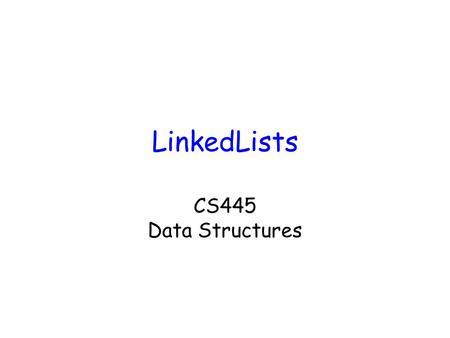 LinkedLists CS445 Data Structures. What is a list? A list is an object that is a sequence of objects. The positions in the list are numbered 0, 1, 2,