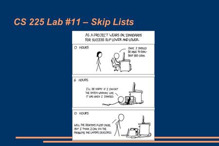 CS 225 Lab #11 – Skip Lists.