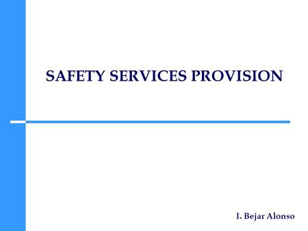 SAFETY SERVICES PROVISION I. Bejar Alonso. Transition SC to Service Provider – From 1 st January Mechanical Inspections Pressure Lifting Safety valves.