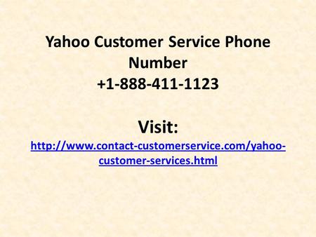 Yahoo Customer Service Phone Number Visit:  customer-services.html